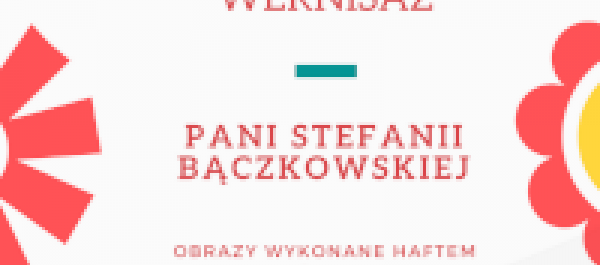 Wernisaż i wystawa prac Stefanii Bączkowskiej