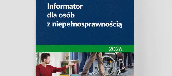 zdjęcie okładka informatora górna połowa na granatowym tel napis "Informator dla osób z niepełnosprawnością" poniżej dwa zdjęcia pierwsze mężczyzna na wózku inwalidzkim drugie fragment wózka inwalidzkiego
