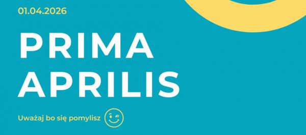 grafika w prawym górnym rogu emotikona uśmiechnięta buźka w lewym dolnym rogu data 01.04.2026 PRIMA APRILIs